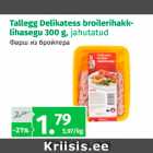 Allahindlus - Tallegg Delikatess broilerihakklihasegu 300 g