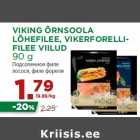 Allahindlus - VIKING ÕRNSOOLA
LÕHEFILEE, VIKERFORELLIFILEE
VIILUD
90 g