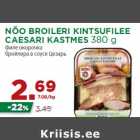 Allahindlus - NÕO BROILERI KINTSUFILEE
CAESARI KASTMES 380 g