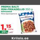 Allahindlus - PREMIA BALTI 
MINI-FRIKADELLID 350 g