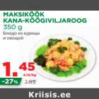 Allahindlus - MAKSIKÖÖK 
KANA-KÖÖGIVILJAROOG 
350 g