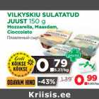 Allahindlus - VILKYSKIU SULATATUD 
JUUST 150 g
Mozzarella, Maasdam, 
Cioccolato