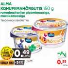 Allahindlus - ALMA 
KOHUPIIMAHÕRGUTIS 150 g
rummimaitselise ploomimoosiga,
mustikamoosiga