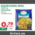 Allahindlus - BAUER HAWAI SEGU
400 g
külmutatud