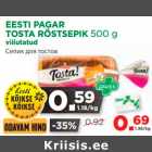 Allahindlus - EESTI PAGAR 
TOSTA RÖSTSEPIK 500 g
viilutatud