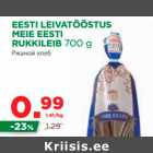 Allahindlus - EESTI LEIVATÖÖSTUS 
MEIE EESTI 
RUKKILEIB 700 g