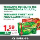 Allahindlus - TEEKANNE ROHELINE TEE 
PIPARMÜNDIGA, TEEKANNE SWEET KISS 
PUUVILJATEE