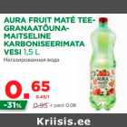 Allahindlus - AURA FRUIT MATÉ TEE-GRANAATÕUNAMAITSELINE 
KARBONISEERIMATA
VESI 1,5 L