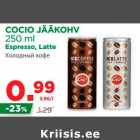 Allahindlus - COCIO JÄÄKOHV 
250 ml
Espresso, Latte