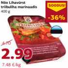 Allahindlus - Nõo Lihavürst
triibuliha marinaadis
400 g