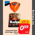 Seemneleib Rehe,
Eesti Pagar, 300 g