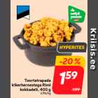 Allahindlus - Toortatrapada
kikerhernestega Rimi
kokkadelt, 400 g