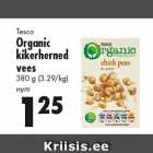 Allahindlus - Tesco
Organic
kikerherned
vees