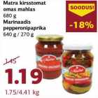 Allahindlus - Matra kirsstomat omas mahlas 680 g
Marinaadis pepperonipaprika 640 g / 270 g