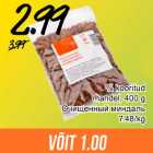 Allahindlus - % kooritud
mandel, 400 g