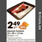 Allahindlus - Ahjuvorm Culinaria
42 × 29 × 1,5 cm,
Banquet, 1 tk