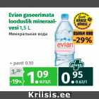 Allahindlus - Evian gaseerimata
looduslik mineraalvesi
1,5 L