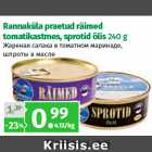 Allahindlus - Rannaküla praetud räimed
tomatikastmes, sprotid õlis 240 g