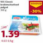 Allahindlus - Viči Classic
krabimaitselised
pulgad
300 g