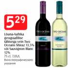 Lõuna-Aafrika
geograafilise
tähisega vein Two
Oceans Shiraz 13,5%
või Sauvignon Blanc
12%