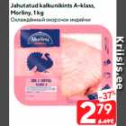 Jahutatud kalkunikints A-klass,
Morliny, 1 kg
