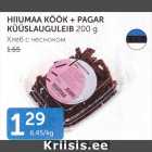 HIIUMAA KÖÖK + PAGAR KÜÜSLAUGULEIB 200 g